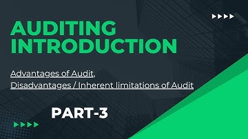 Auditing Introduction | Advantages of Audit | Disadvantages/ Inherent limitations of Audit |BCom/BBA