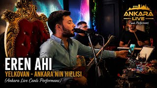 Eren Ahi || Yelkovan - Ankara’nın Hızlısı (Ankara live Canlı Performans)