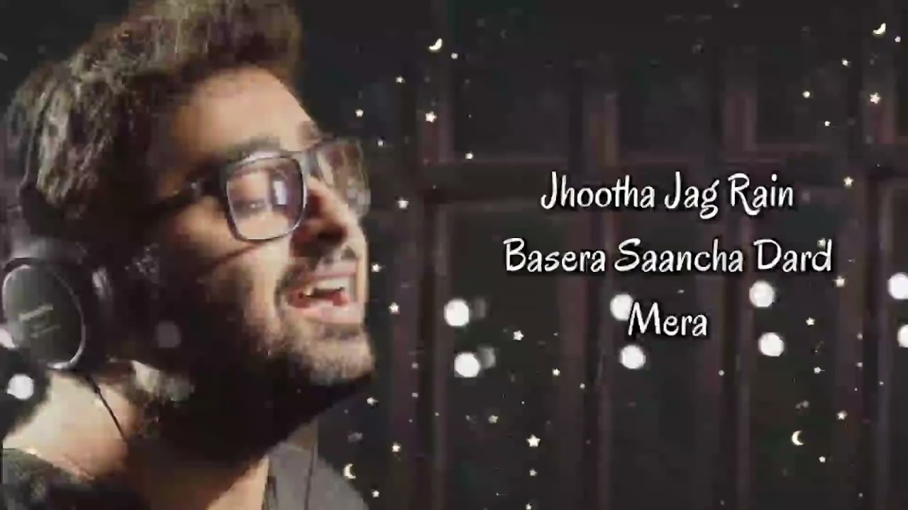 Jhootha jag rain basera Sacha dard mera sad song by Arijit Singh arijitsingh