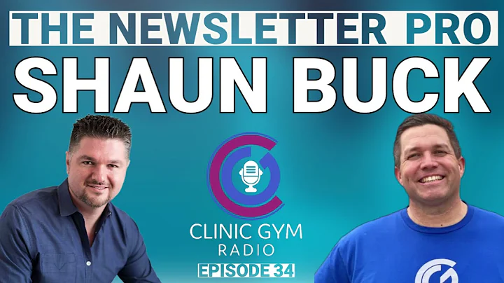 The Newsletter Pro with Shaun Buck | Clinic Gym Ra...