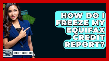 How Do I Freeze My Equifax Credit Report? - CreditGuide360.com