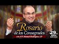 Rosario de los CONSAGRADOS 🙏🏻Con el P. Manuel Rodríguez