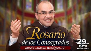 Rosario de los CONSAGRADOS 🙏🏻Con el P. Manuel Rodríguez