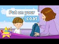 [Imperative sentence] Put on your coat - Exciting song - Sing along