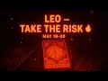 LEO — Moon Energy Peaks May 18-20 2026 — 3 Fearless Moves That Change Everything 🔥