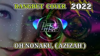 DJ DANGDUT TERBARU 2022 AZIZAH - COVER ENAK BANGET