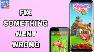 How To Fix And Solve Something Went Wrong On Blossom Blast Saga App | Final Solution screenshot 5