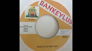 Bankeylus (Paul Giscombe) - Bad Luck Riddim Rhythm Version (Bad Luck Riddim)