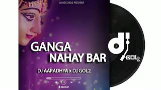 GANGA NAHAY BAR  DJ AARADHAY X DJ DJ GOL2