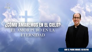 ¿Cómo amaremos en el Cielo?