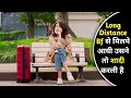 After heartbreak breakup how to deal  long distance cheat korean drama explained in hindi