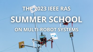 THE 2023 IEEE RAS SUMMER SCHOOL ON MULTI-ROBOT SYSTEMS