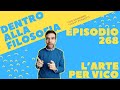 L'arte per Giambattista Vico [Dentro alla filosofia, episodio 268]