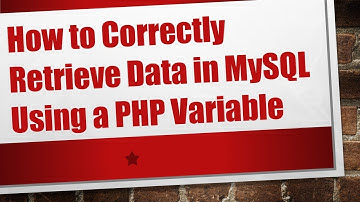 How to Correctly Retrieve Data in MySQL Using a PHP Variable