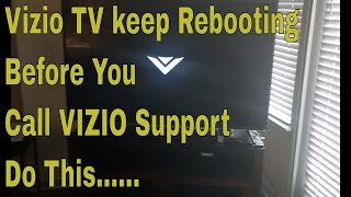 Vizio TV Rebooting itselfDo This Before You Call Vizio Customer Service