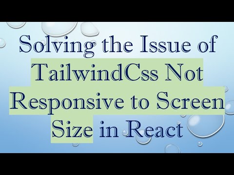 Solving the Issue of TailwindCss Not Responsive to Screen Size in React