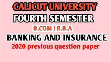 Fourth semester B.COM/B.B.A  BANKING AND INSURANCE 2020 previous question paper