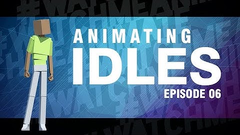 Animating Idles  -  Episode 06 / John Idle