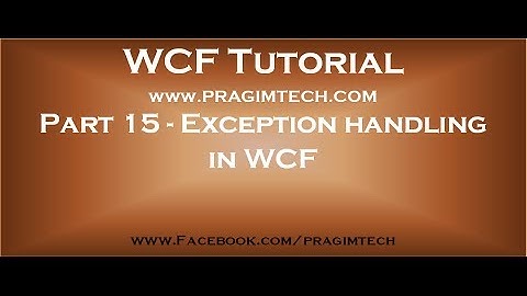 Part 15   Exception handling in WCF