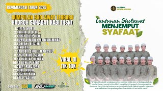 HADROH SAHABAT NABI (HSN)~FULL ALBUM SHOLAWAT NABI TERBARU 2025~AUDIO JERNIH~VIRAL DI TIK-TOK