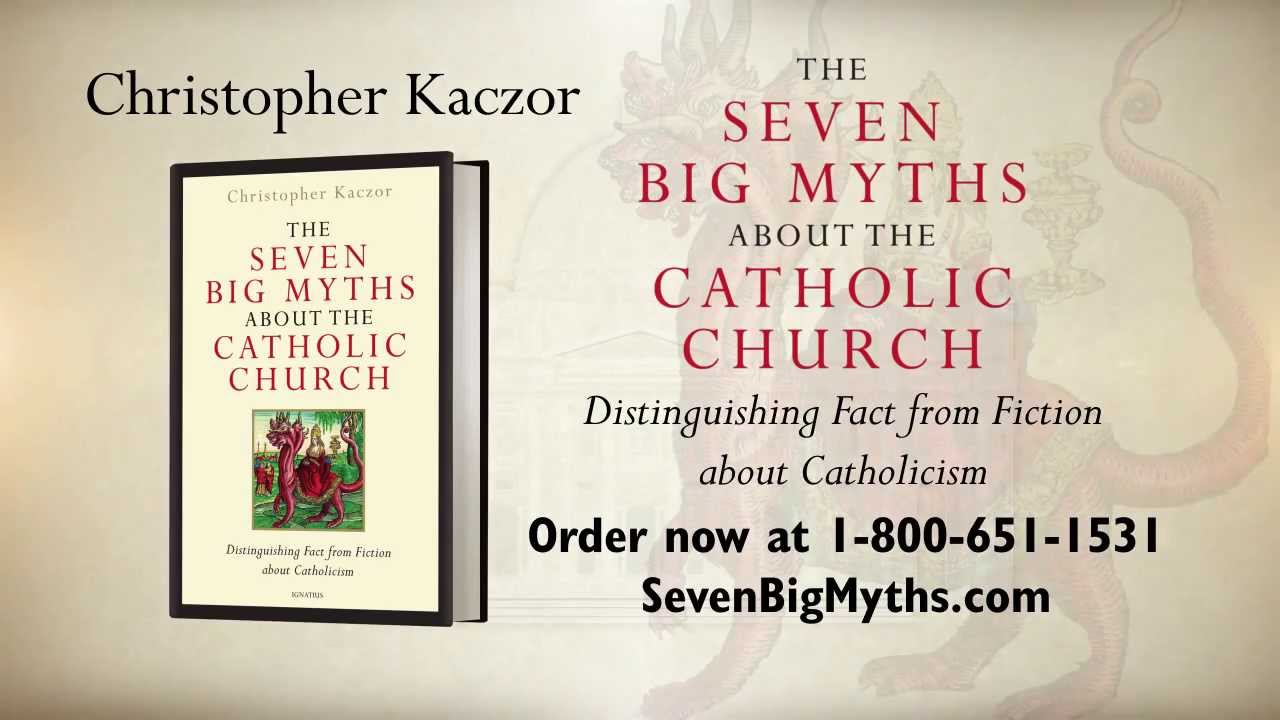 The Seven Big Myths about the Catholic Church