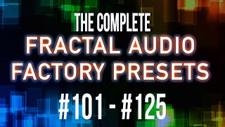 The Complete 383 Fractal Audio Factory Presets | Part 5 | #101 - #125