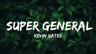 Kevin Gates - Super General (Lyrics) | Top Best Songs