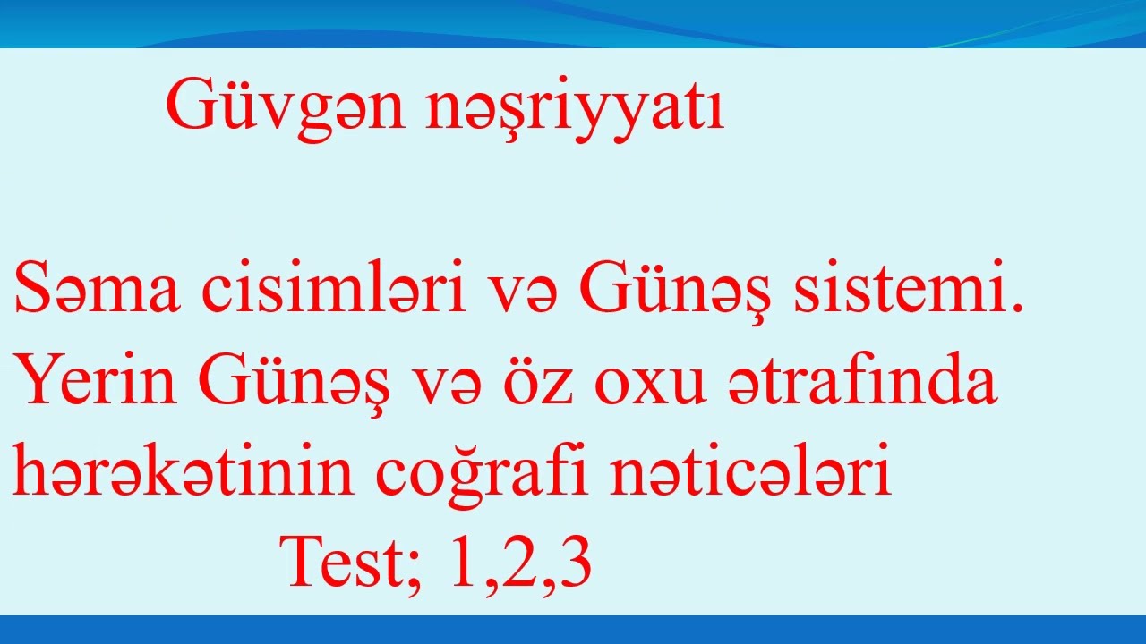 Güvən nəşriyyatıSəma cisimləri və Günəş sistemi Yerin Günəş və öz oxu ətrafında hərəkəti