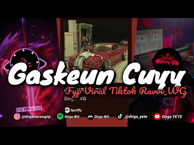 DJ GASKEUN CUYY VIRAL TIKTOK RAVVV_WG FULL SOUND YG KALIAN CARI 🎧 class=