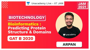 Bioinformatics : Predicting Protein Structure & domains | GATB2020 |Arpan |JAM 2021 | Unacademy Live