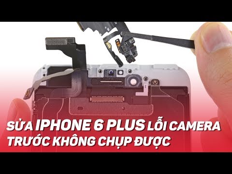 Hướng dẫn sửa CAMERA TRƯỚC iPhone 6 Plus lỗi không chụp được ảnh | Điện Thoại Vui