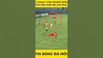 1 trong 1 triệu khoảnh khắc, thủ môn xuất sắc cứu thua