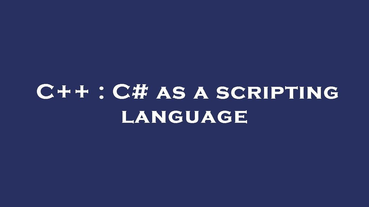 C++ : C# as a scripting language - YouTube