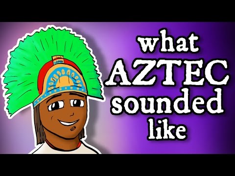 What Montezuma&rsquo;s Aztec Sounded Like - and how we know