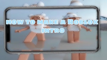 how to make a roblox intro without blender or Roblox Studio