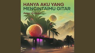 Hanya Aku Yang Mencintaimu Gitar (Acoustic)