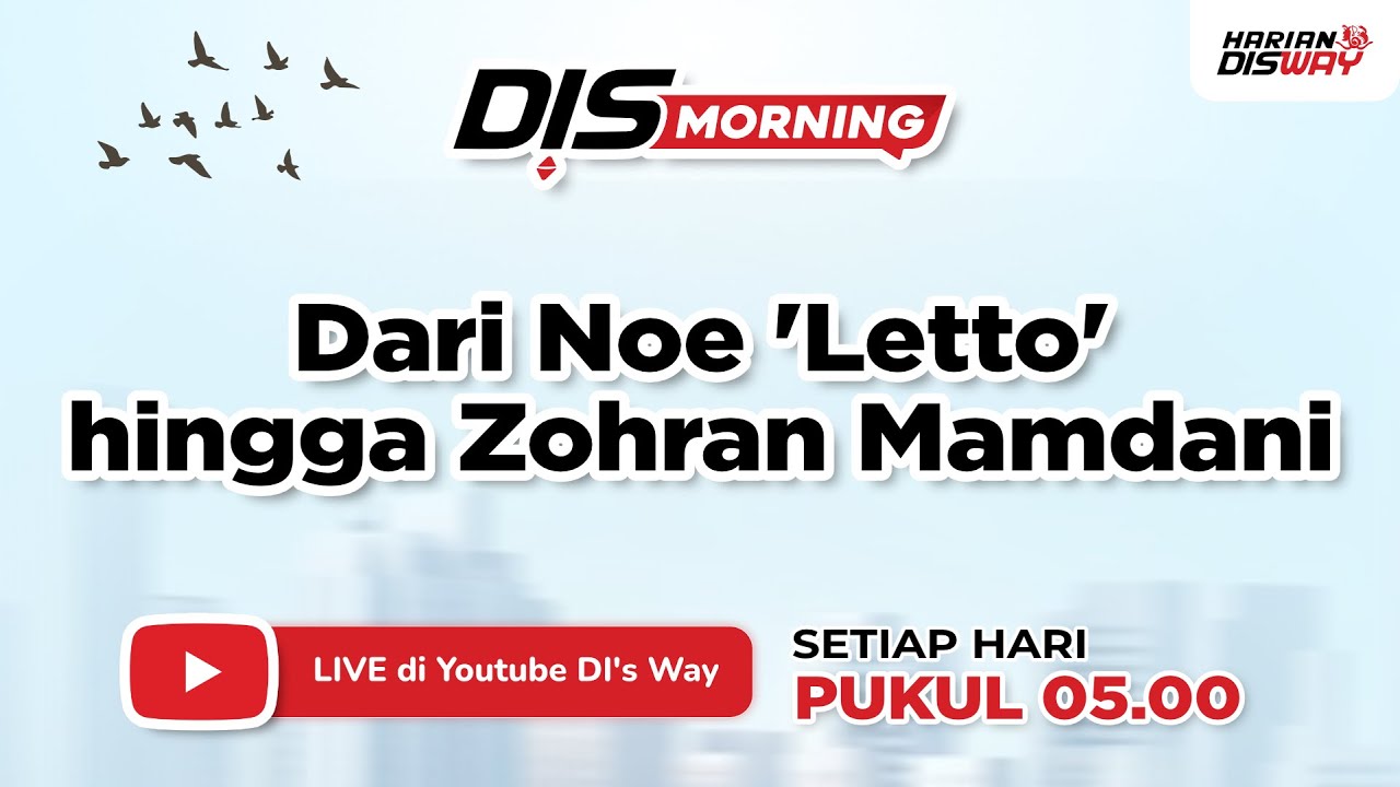 Dari Noe 'Letto' hingga Zohran Mamdani : Bangkitnya Meritokrasi | DisMorning