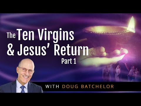 The 10 Virgins and Jesus' Return Part 1 | Doug Batchelor