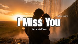 I Miss You | Romantic Love Song | Lyrics Video | Unknown Voice 