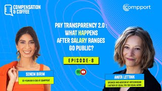 Compensation &amp; Coffee | Ep 8 | Pay Transparency 2.0: What Happens After Salary Ranges Go Public?