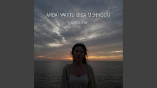 Andai Waktu Bisa Menunggu