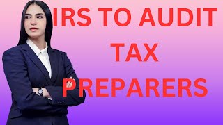 IRS To Audit Tax Preparers' Due Diligence