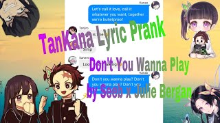 Demon Slayer Lyric Prank || TanKana Prank || Don’t You Wanna Play by Seeb x Julie Bergen