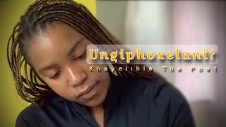 Ungiphoxelani  Zulu Poem 