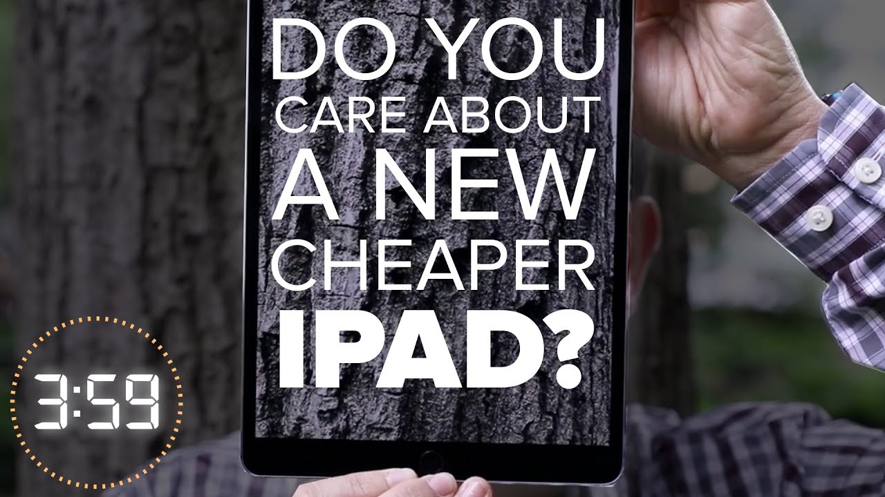 Do you care about a cheaper Apple iPad? (The 3:59, Ep. 375) vsco meaning