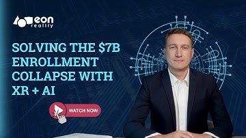 EON-XR Spoken Blog: Solving the $7B Higher Education Enrollment Collapse with XR + AI