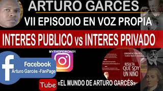 Interés publico e Interés privado| El mundo de Arturo Garcés