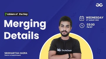 Merging Details | Problem of the Day : 30/08/22 | Siddharth Hazra