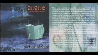 ANANE - The Evolution Ethnic: Slebar Slebor [Full Album] (2005)