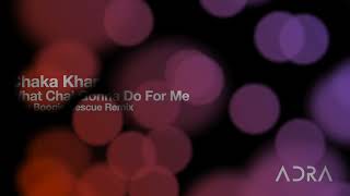 Chaka Khan - What Cha' Gonna Do For Me (Adra Boogie Rescue Remix)